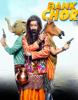 Bank Chor Movie Review, Rating, Story, Cast and Crew