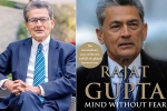 rajat gupta facebook, Rajat Gupta, indian american businessman rajat gupta tells his side of story in his new memoir mind without fear, Braga