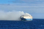Felicity Ace latest, Felicity Ace latest, cargo ship with 1100 luxury cars catches fire in the atlantic, Wage