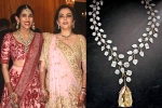 Nita Ambani latest, Nita Ambani breaking updates, nita ambani gifts the most valuable necklace of rs 500 cr, Diamond necklace