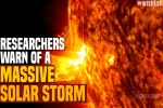 Internet, Massive Solar Storm, researchers warn of a massive solar storm, Solar system
